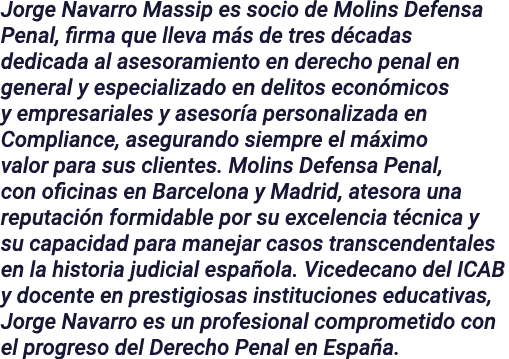 Jorge Navarro Massip es socio de Molins Defensa Penal, firma que lleva m s de tres d cadas dedicada al asesoramiento ...
