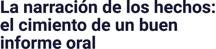 La narraci n de los hechos: el cimiento de un buen informe oral