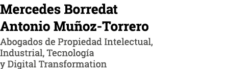 Mercedes Borredat Antonio Mu oz Torrero Abogados de Propiedad Intelectual, Industrial, Tecnolog a y Digital Transform...