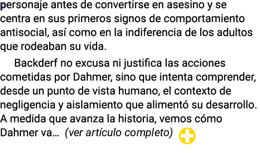 personaje antes de convertirse en asesino y se centra en sus primeros signos de comportamiento antisocial, as como e...