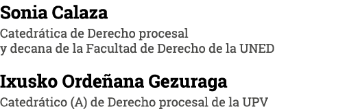 Sonia Calaza Catedr tica de Derecho procesal y decana de la Facultad de Derecho de la UNED Ixusko Orde ana Gezuraga C...