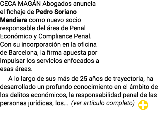 CECA MAG N Abogados anuncia el fichaje de Pedro Soriano Mendiara como nuevo socio responsable del rea de Penal Econ ...