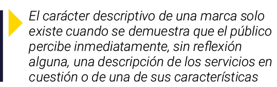￼ El car cter descriptivo de una marca solo existe cuando se demuestra que el p blico percibe inmediatamente, sin ref...