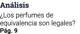 An lisis ¿Los perfumes de equivalencia son legales? P g. 9