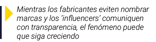 ￼ Mientras los fabricantes eviten nombrar marcas y los ‘influencers’ comuniquen con transparencia, el fen meno puede ...