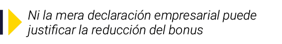 ￼ Ni la mera declaraci n empresarial puede justificar la reducci n del bonus