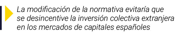 ￼ La modificaci n de la normativa evitar a que se desincentive la inversi n colectiva extranjera en los mercados de c...