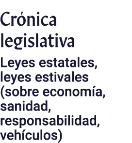 Cr nica legislativa Leyes estatales, leyes estivales (sobre econom a, sanidad, responsabilidad, veh culos)