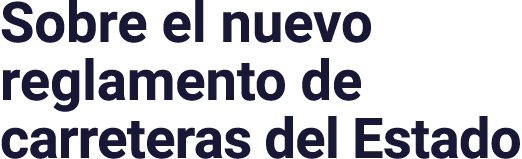 Sobre el nuevo reglamento de carreteras del Estado