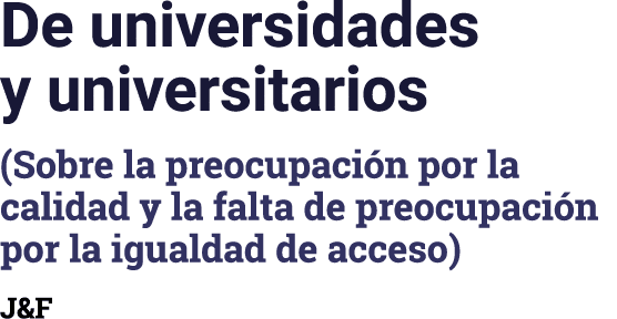 De universidades y universitarios (Sobre la preocupaci n por la calidad y la falta de preocupaci n por la igualdad de...