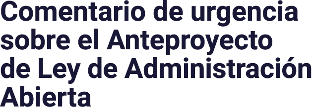 Comentario de urgencia sobre el Anteproyecto de Ley de Administraci n Abierta
