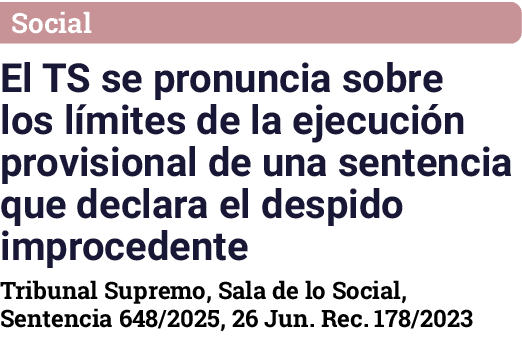 Social El TS se pronuncia sobre los l mites de la ejecuci n provisional de una sentencia que declara el despido impro...