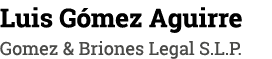 Luis G mez Aguirre Gomez & Briones Legal S.L.P.