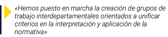 ￼ «Hemos puesto en marcha la creaci n de grupos de trabajo interdepartamentales orientados a unificar criterios en la...