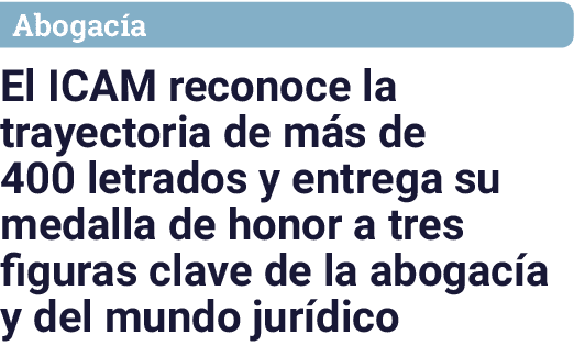 Abogac a El ICAM reconoce la trayectoria de m s de 400 letrados y entrega su medalla de honor a tres figuras clave de...