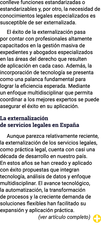 conlleve funciones estandarizadas o estandarizables y, por otro, la necesidad de conocimientos legales especializados...
