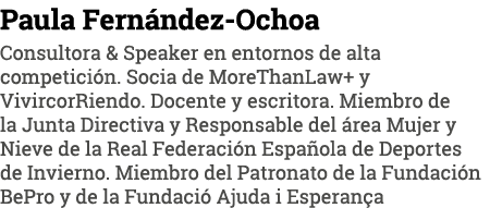 Paula Fern ndez Ochoa Consultora & Speaker en entornos de alta competici n. Socia de MoreThanLaw+ y VivircorRiendo. D...