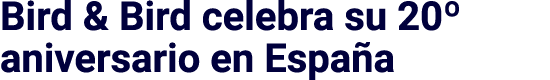 Bird & Bird celebra su 20º aniversario en Espa a
