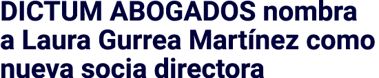 DICTUM ABOGADOS nombra a Laura Gurrea Mart nez como nueva socia directora