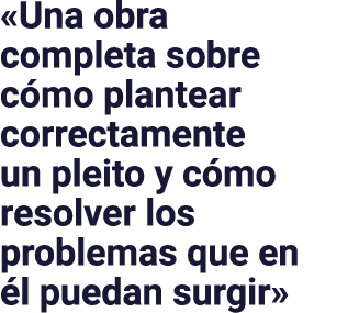 «Una obra completa sobre c mo plantear correctamente un pleito y c mo resolver los problemas que en l puedan surgir»