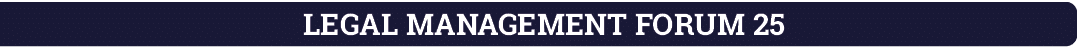 LEGAL MANAGEMENT FORUM 25