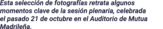 Esta selecci n de fotograf as retrata algunos momentos clave de la sesi n plenaria, celebrada el pasado 21 de octubre...