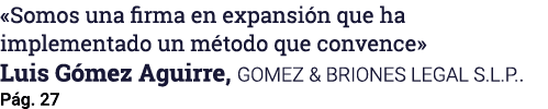 ﻿«Somos una firma en expansi n que ha implementado un m todo que convence» Luis G mez Aguirre, GOMEZ & BRIONES LEGAL ...