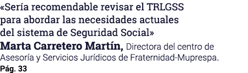 «Ser a recomendable revisar el TRLGSS para abordar las necesidades actuales del sistema de Seguridad Social» Marta Ca...