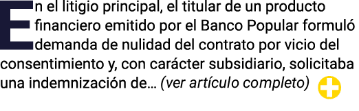 En el litigio principal, el titular de un producto financiero emitido por el Banco Popular formul demanda de nulidad...