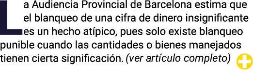 La Audiencia Provincial de Barcelona estima que el blanqueo de una cifra de dinero insignificante es un hecho at pico...