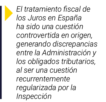 ￼ El tratamiento fiscal de los Juros en Espa a ha sido una cuesti n controvertida en origen, generando discrepancias ...
