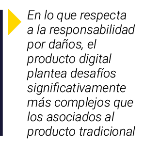 ￼ En lo que respecta a la responsabilidad por da os, el producto digital plantea desaf os significativamente m s comp...