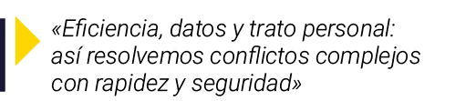 ￼ «Eficiencia, datos y trato personal: as resolvemos conflictos complejos con rapidez y seguridad»