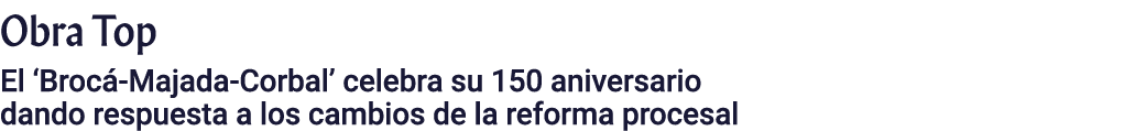 Obra Top El ‘Broc Majada Corbal’ celebra su 150 aniversario dando respuesta a los cambios de la reforma procesal