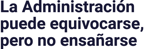 La Administraci n puede equivocarse, pero no ensa arse