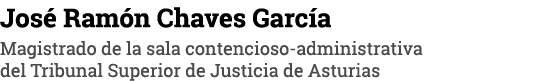 Jos Ram n Chaves Garc a Magistrado de la sala contencioso administrativa del Tribunal Superior de Justicia de Asturias