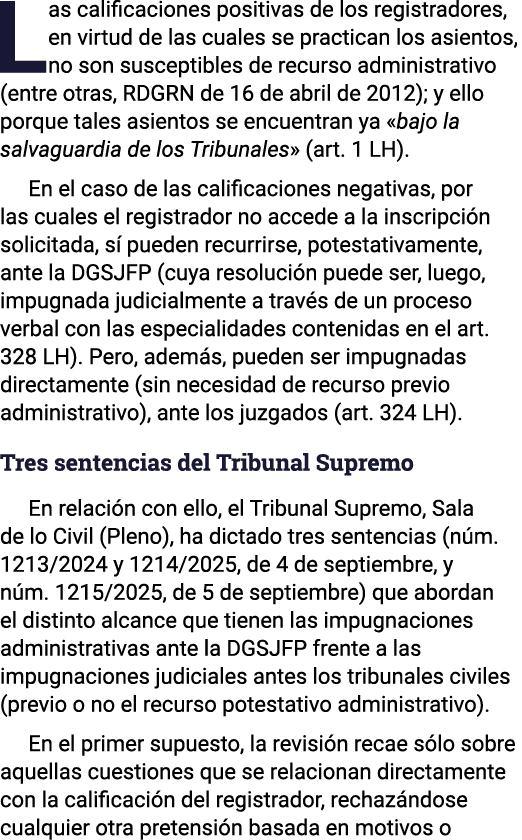 Las calificaciones positivas de los registradores, en virtud de las cuales se practican los asientos, no son suscepti...