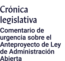 Cr nica legislativa Comentario de urgencia sobre el Anteproyecto de Ley de Administraci n Abierta