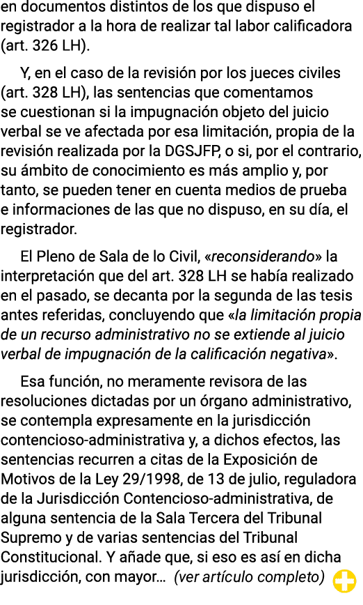 en documentos distintos de los que dispuso el registrador a la hora de realizar tal labor calificadora (art. 326 LH)....