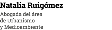Natalia Ruig mez Abogada del rea de Urbanismo y Medioambiente