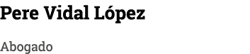 Pere Vidal L pez Abogado