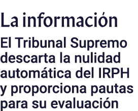 La informaci n El Tribunal Supremo descarta la nulidad autom tica del IRPH y proporciona pautas para su evaluaci n