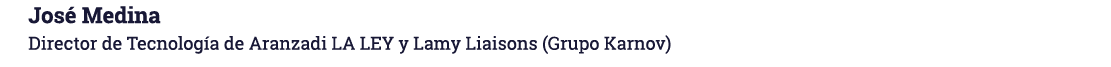 Jos Medina Director de Tecnolog a de Aranzadi LA LEY y Lamy Liaisons (Grupo Karnov)