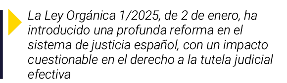 ￼ La Ley Org nica 1/2025, de 2 de enero, ha introducido una profunda reforma en el sistema de justicia espa ol, con u...
