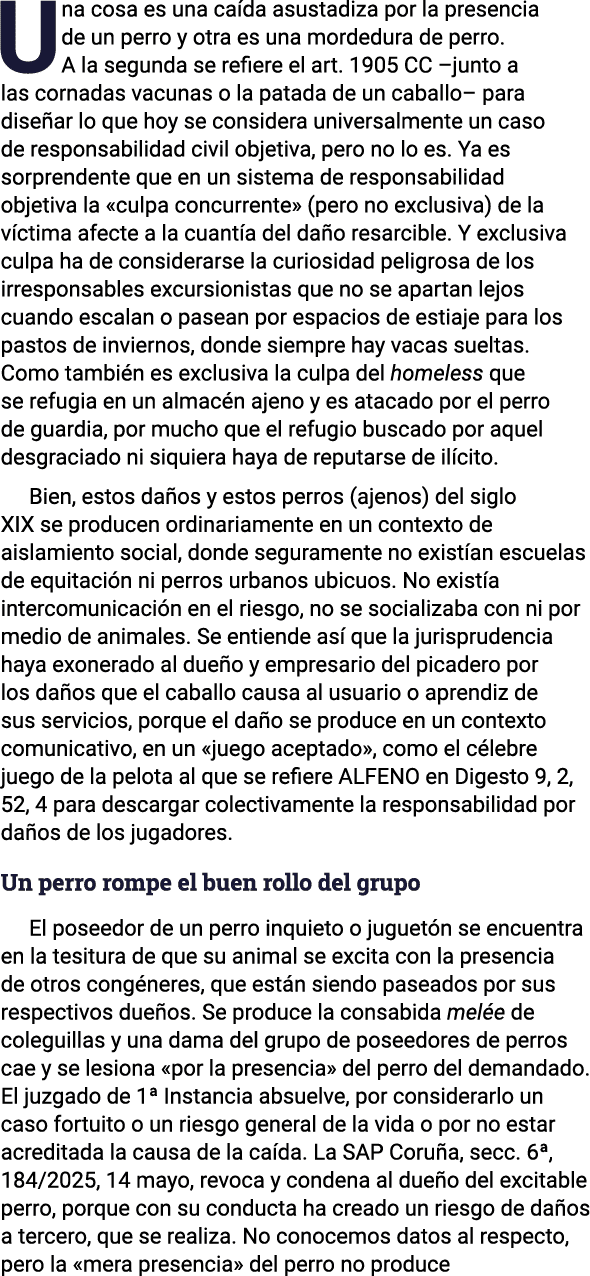 Una cosa es una ca da asustadiza por la presencia de un perro y otra es una mordedura de perro. A la segunda se refie...