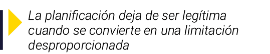 ￼ La planificaci n deja de ser leg tima cuando se convierte en una limitaci n desproporcionada