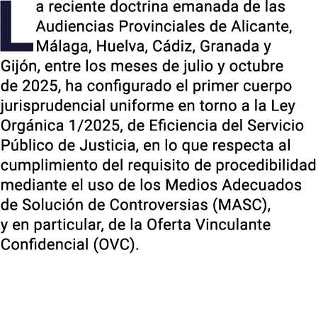 La reciente doctrina emanada de las Audiencias Provinciales de Alicante, M laga, Huelva, C diz, Granada y Gij n, entr...