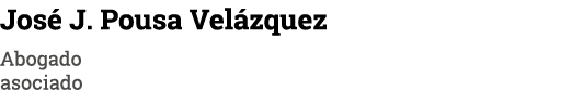 Jos J. Pousa Vel zquez Abogado asociado
