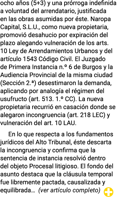 ocho a os (5+3) y una pr rroga indefinida a voluntad del arrendatario, justificada en las obras asumidas por ste. Na...