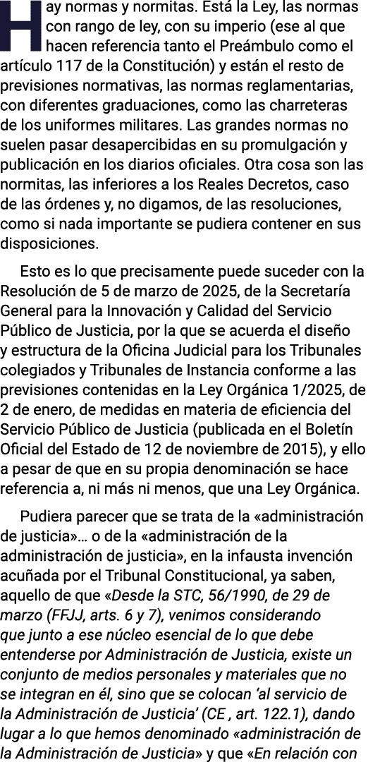 Hay normas y normitas. Est la Ley, las normas con rango de ley, con su imperio (ese al que hacen referencia tanto el...